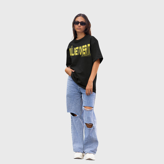 YOULL GET OVER IT BLACK SHIRT